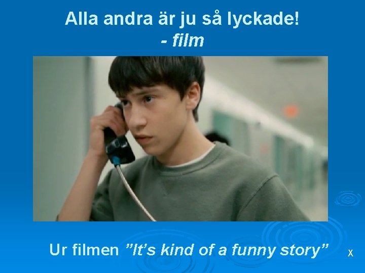 Alla andra är ju så lyckade! - film Ur filmen ”It’s kind of a
