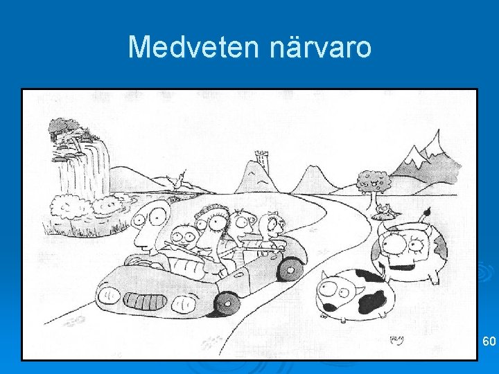 Medveten närvaro 60 