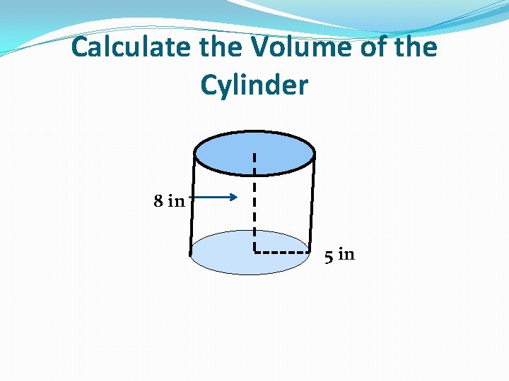 Calculate the Volume of the Cylinder 8 in 5 in 