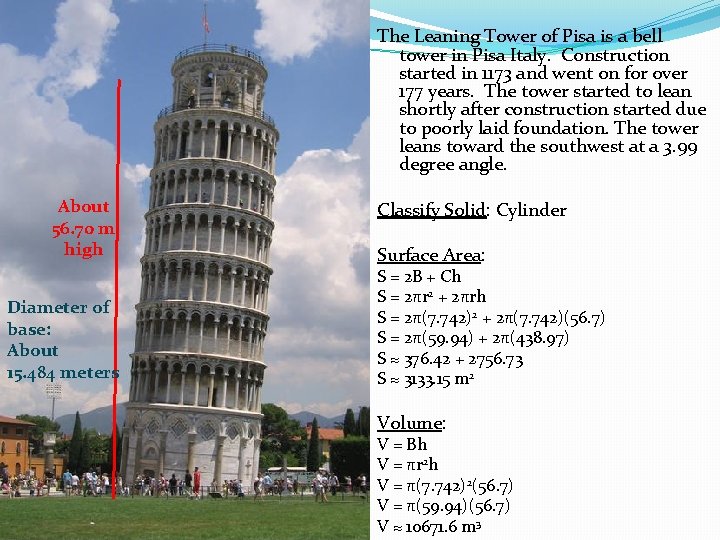 Tower of Pisa in Pisa, Italy About 56. 70 m high Diameter of base: