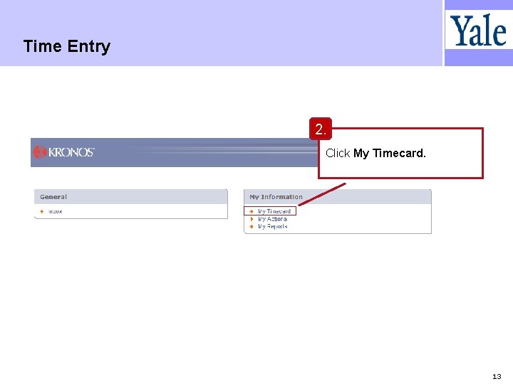 Time Entry 2. Click My Timecard. 13 