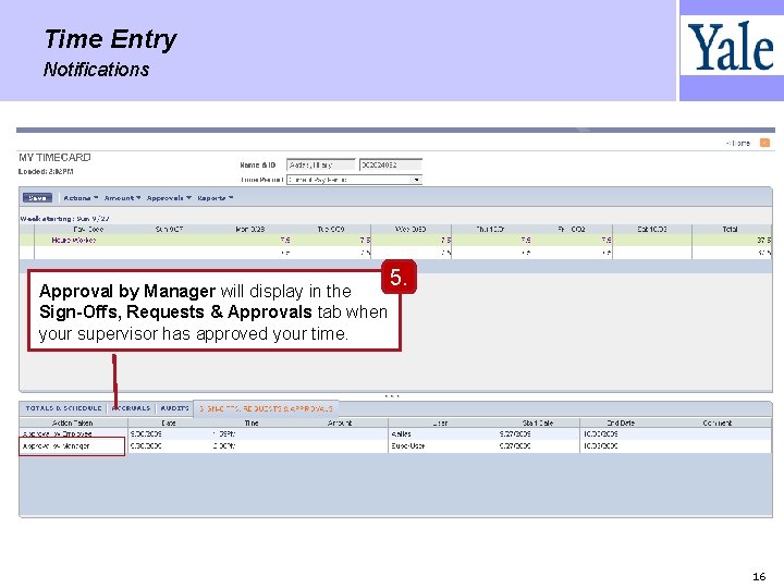 Time Entry Notifications 5. Approval by Manager will display in the Sign-Offs, Requests &