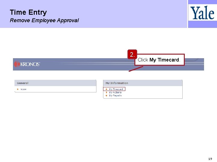 Time Entry Remove Employee Approval 2. Click My Timecard. 19 