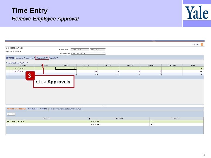 Time Entry Remove Employee Approval 3. Click Approvals. 20 