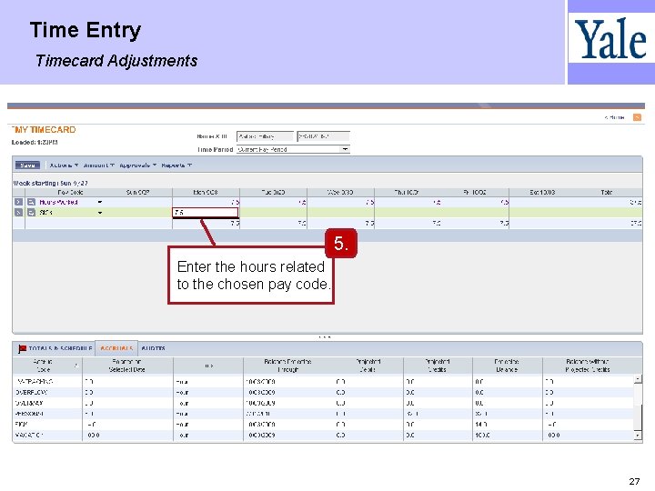 Time Entry Timecard Adjustments 5. Enter the hours related to the chosen pay code.