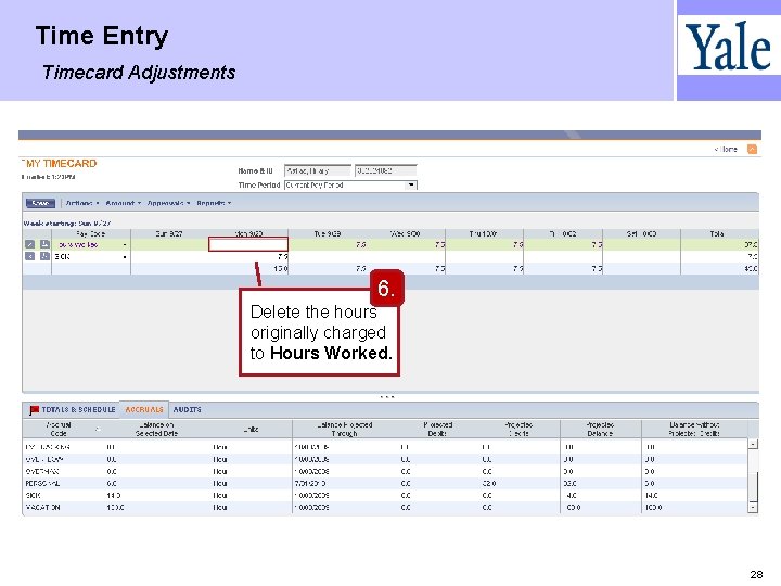 Time Entry Timecard Adjustments 6. Delete the hours originally charged to Hours Worked. 28