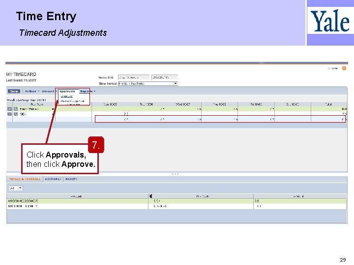 Time Entry Timecard Adjustments 7. Click Approvals, then click Approve. 29 