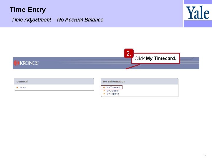 Time Entry Time Adjustment – No Accrual Balance 2. Click My Timecard. 32 