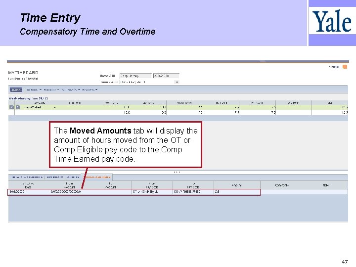 Time Entry Compensatory Time and Overtime The Moved Amounts tab will display the amount