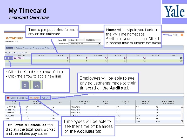 My Timecard Overview Time is pre-populated for each day on the timecard • Click