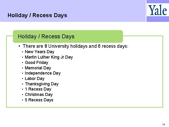 Holiday / Recess Days • There are 8 University holidays and 6 recess days: