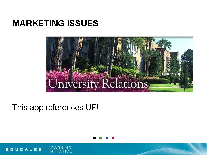 MARKETING ISSUES This app references UF! 
