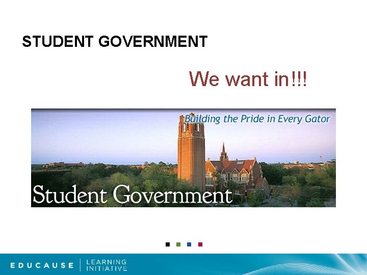 STUDENT GOVERNMENT We want in!!! 