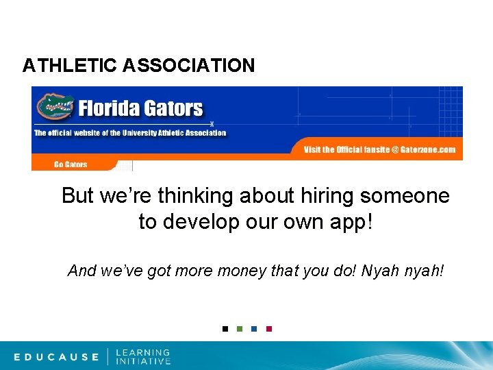 ATHLETIC ASSOCIATION But we’re thinking about hiring someone to develop our own app! And
