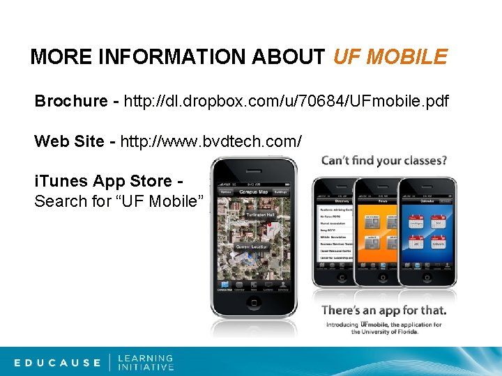 MORE INFORMATION ABOUT UF MOBILE Brochure - http: //dl. dropbox. com/u/70684/UFmobile. pdf Web Site