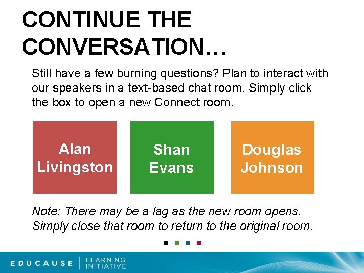CONTINUE THE CONVERSATION… Still have a few burning questions? Plan to interact with our