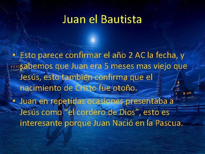 Juan el Bautista • Esto parece confirmar el año 2 AC la fecha, y