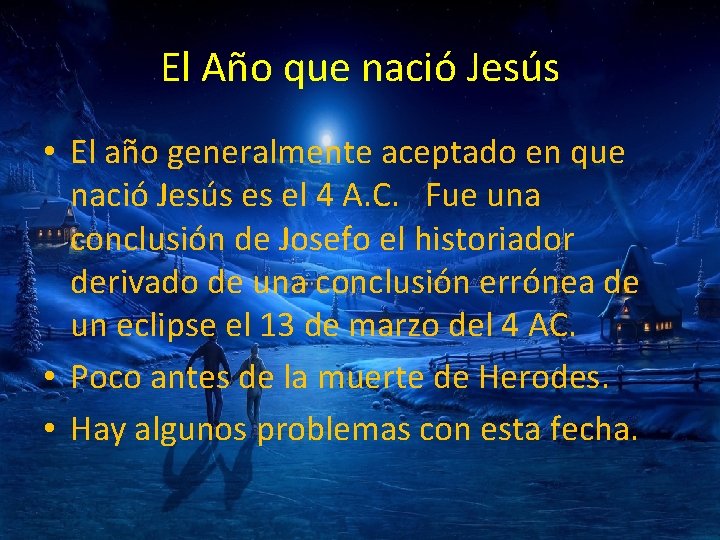 El Año que nació Jesús • El año generalmente aceptado en que nació Jesús