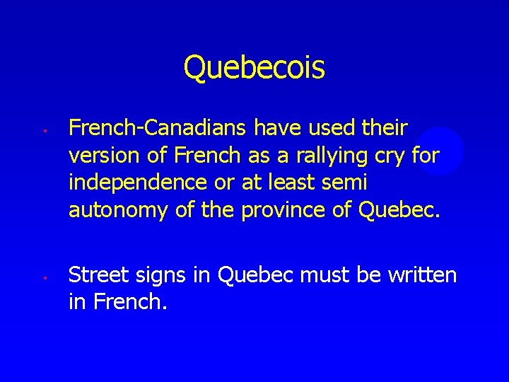 Quebecois • • French-Canadians have used their version of French as a rallying cry