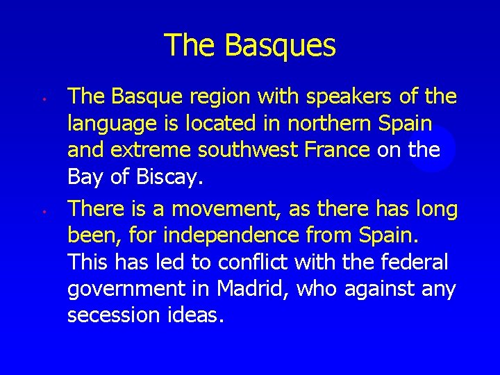 The Basques • • The Basque region with speakers of the language is located