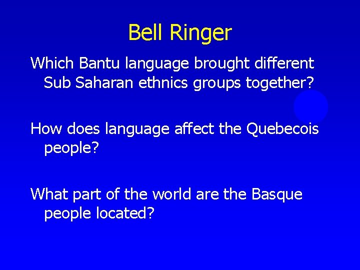 Bell Ringer Which Bantu language brought different Sub Saharan ethnics groups together? How does