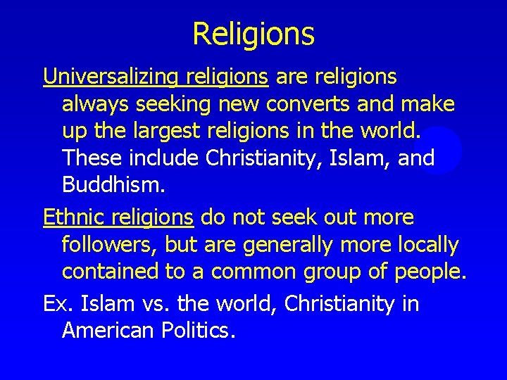 Religions Universalizing religions are religions always seeking new converts and make up the largest