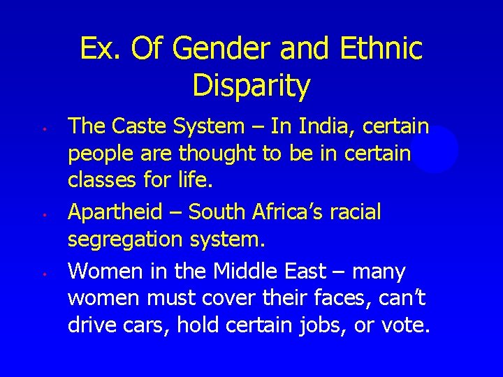 Ex. Of Gender and Ethnic Disparity • • • The Caste System – In
