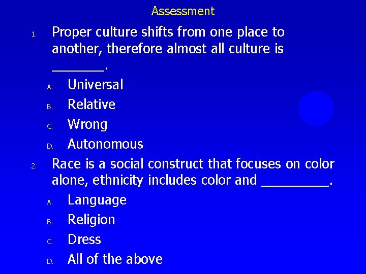 Assessment 1. 2. Proper culture shifts from one place to another, therefore almost all