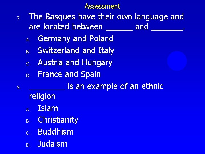 Assessment 7. 8. The Basques have their own language and are located between ______