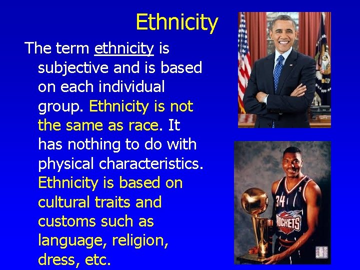 Ethnicity The term ethnicity is subjective and is based on each individual group. Ethnicity