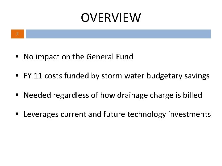 OVERVIEW 2 § No impact on the General Fund § FY 11 costs funded