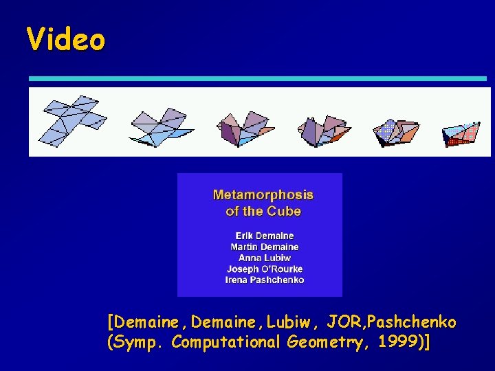 Video [Demaine , Lubiw , JOR, Pashchenko (Symp. Computational Geometry, 1999)] 