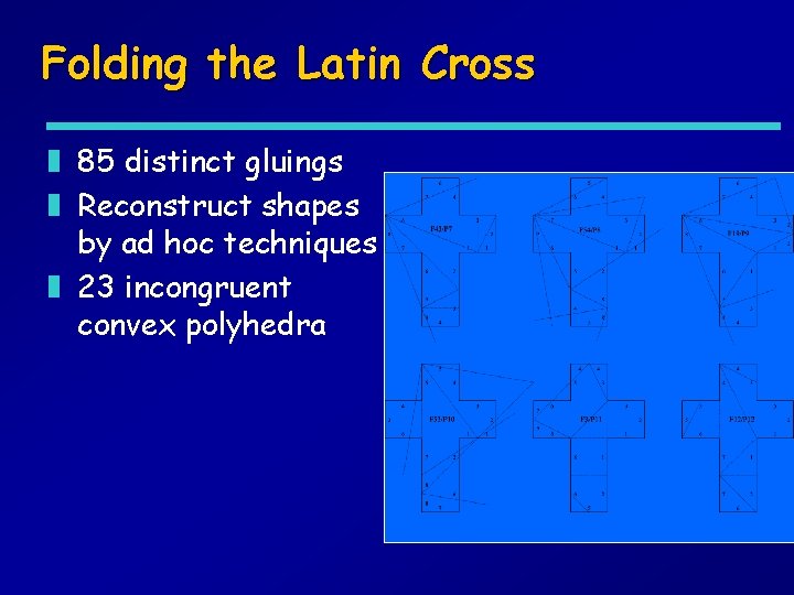 Folding the Latin Cross z 85 distinct gluings z Reconstruct shapes by ad hoc