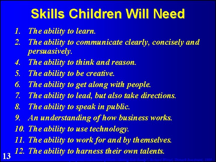 Skills Children Will Need 13 1. The ability to learn. 2. The ability to