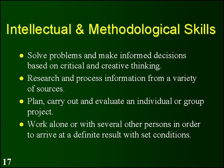 Intellectual & Methodological Skills 17 Solve problems and make informed decisions based on critical