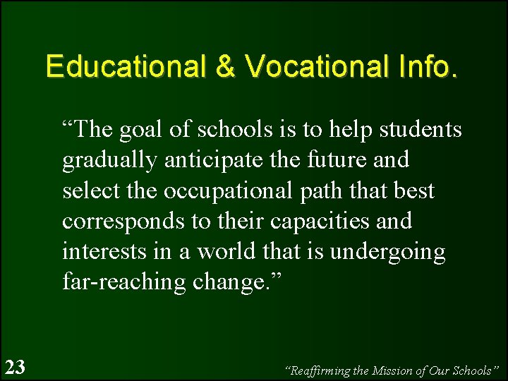 Educational & Vocational Info. “The goal of schools is to help students gradually anticipate