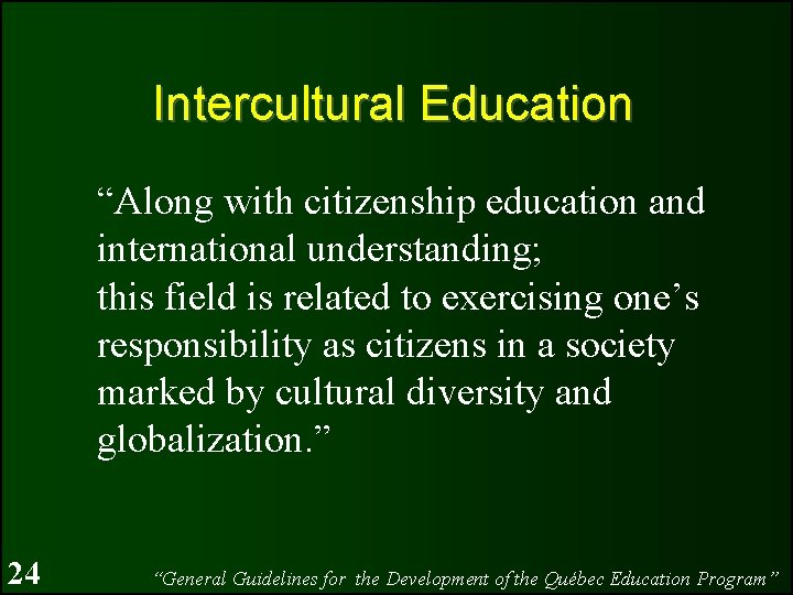 Intercultural Education “Along with citizenship education and international understanding; this field is related to