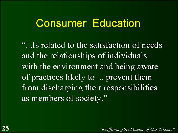 Consumer Education “. . . Is related to the satisfaction of needs and the