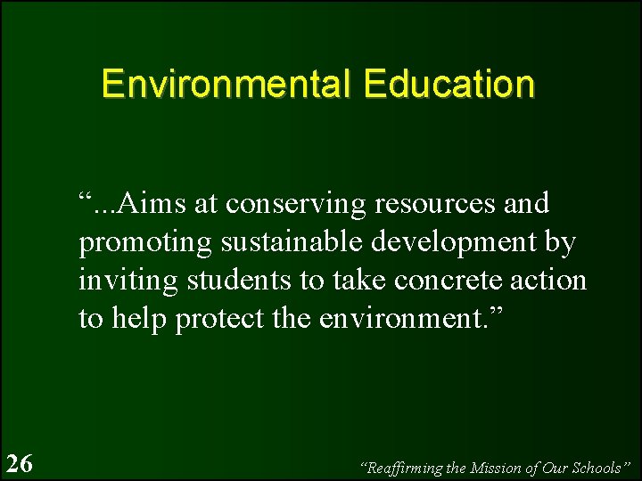 Environmental Education “. . . Aims at conserving resources and promoting sustainable development by
