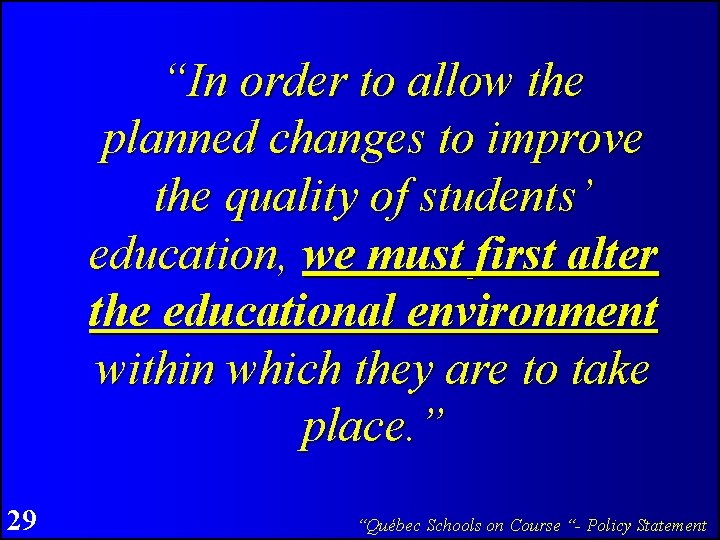 “In order to allow the planned changes to improve the quality of students’ education,