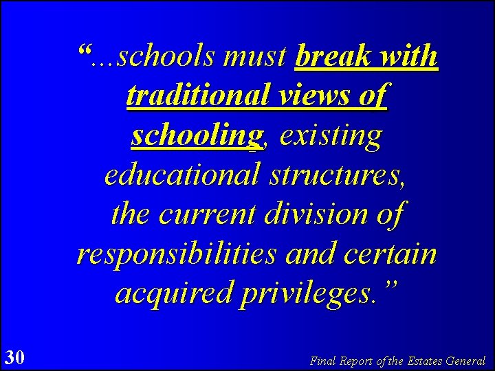 “. . . schools must break with traditional views of schooling, existing educational structures,