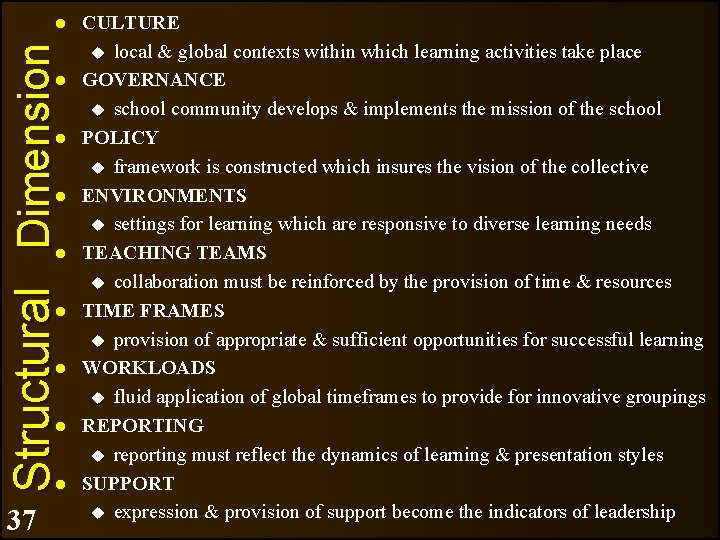 Structural Dimension 37 CULTURE local & global contexts within which learning activities take place