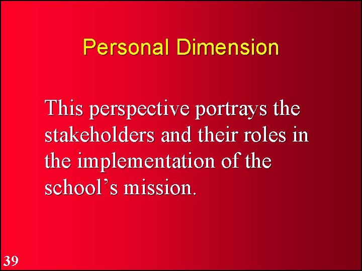 Personal Dimension This perspective portrays the stakeholders and their roles in the implementation of