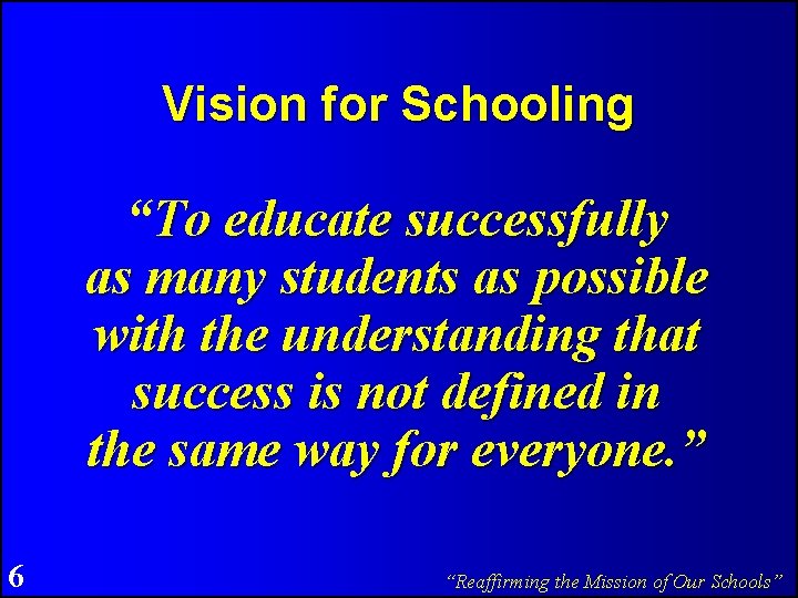 Vision for Schooling “To educate successfully as many students as possible with the understanding
