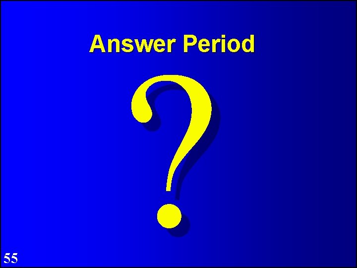 ? Answer Period 55 