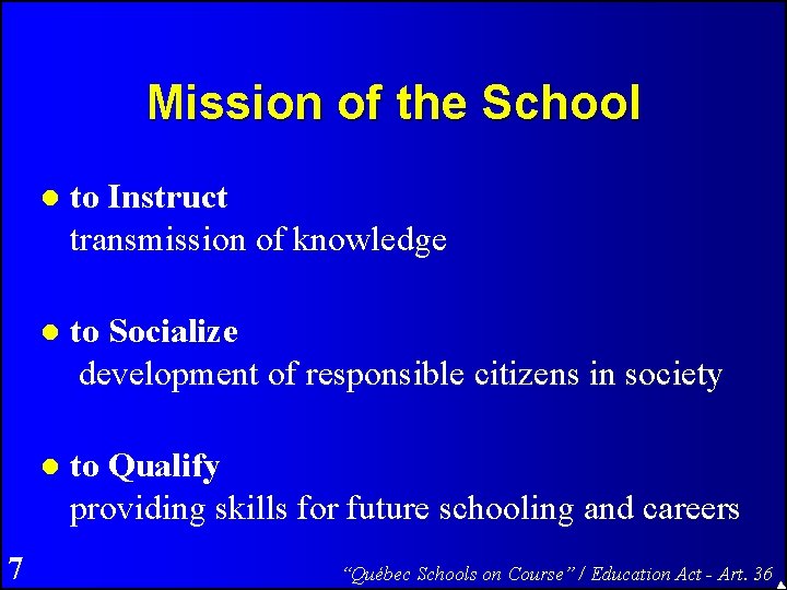 Mission of the School 7 to Instruct transmission of knowledge to Socialize development of