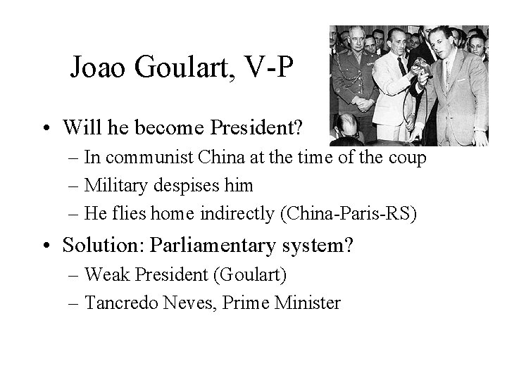 Joao Goulart, V-P • Will he become President? – In communist China at the