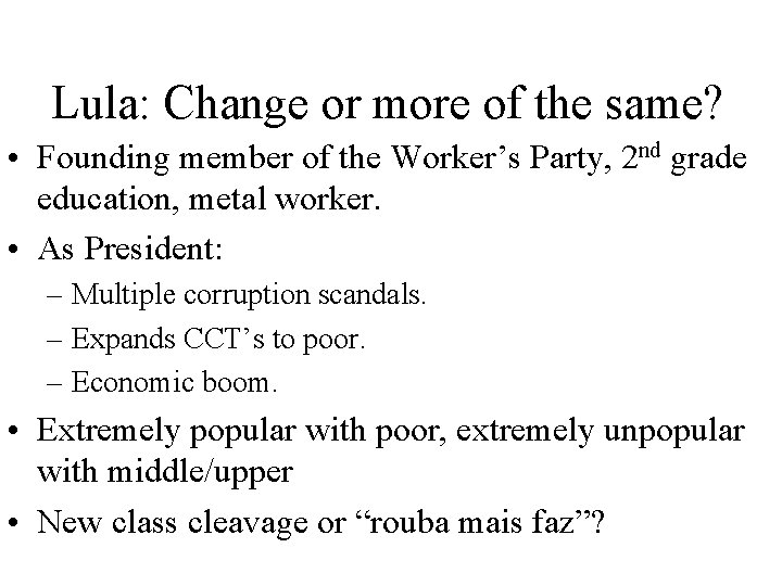 Lula: Change or more of the same? • Founding member of the Worker’s Party,