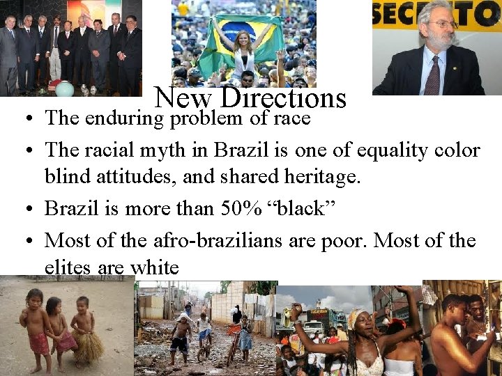 New Directions • The enduring problem of race • The racial myth in Brazil