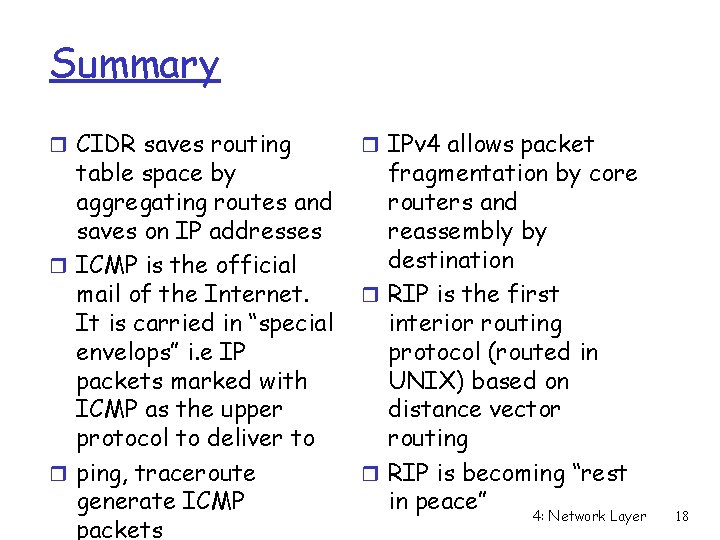 Summary r CIDR saves routing table space by aggregating routes and saves on IP